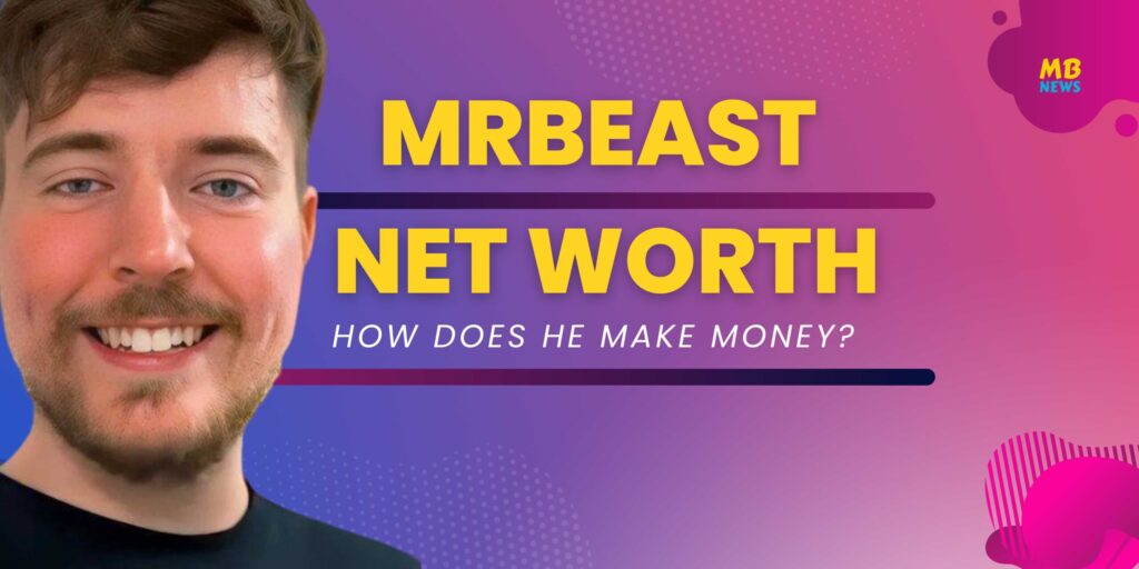 Mr beast net worth 2024:-